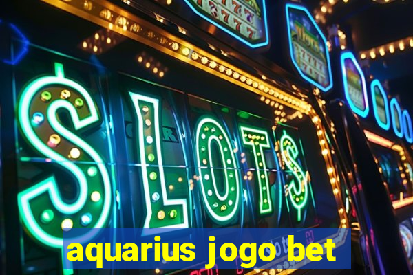 aquarius jogo bet